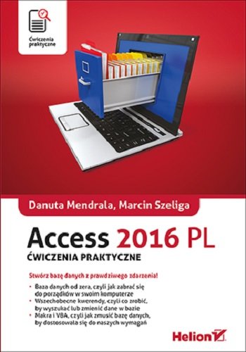 Access 2016 PL. Ćwiczenia praktyczne Mendrala Danuta, Szeliga Marcin