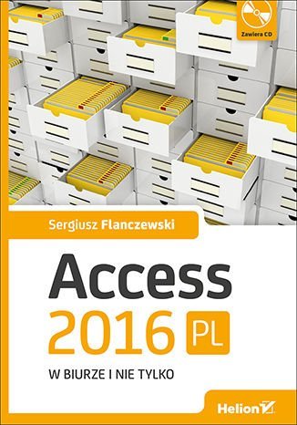Access 2016 PL w biurze i nie tylko Flanczewski Sergiusz