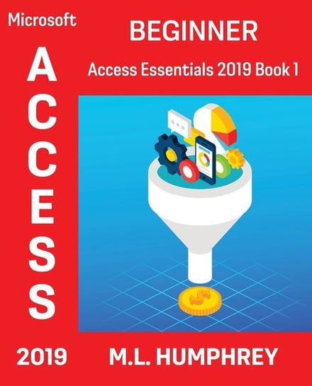 Access 2019 Beginner Humphrey M.L.