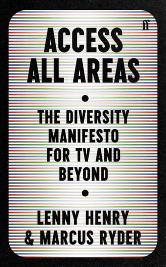 Access All Areas: The Diversity Manifesto for TV and Beyond Lenny Henry