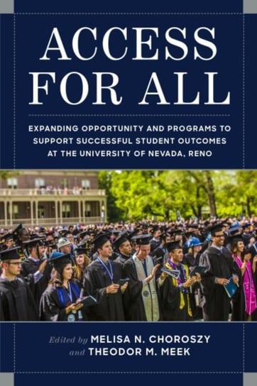 Access for All: Expanding Opportunity and Programs to Support Successful Student Outcomes at University of Nevada, Reno Univ Of Nevada Pr