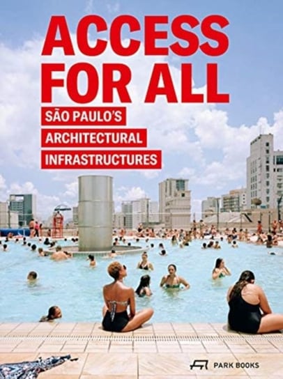 Access for All: Sao Paulos Architectural Infrastructures Opracowanie zbiorowe