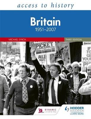 Access to History: Britain 1951-2007 Third Edition Lynch Michael