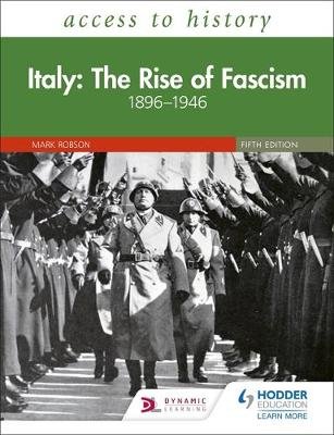 Access to History: Italy: The Rise of Fascism 1896-1946 Fifth Edition Robson Mark