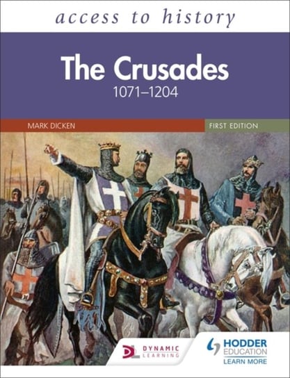 Access to History. The Crusades 1071-1204 Mary Dicken