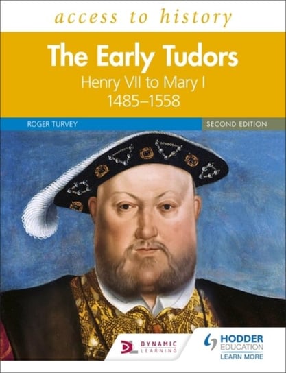 Access to History: The Early Tudors: Henry VII to Mary I, 1485-1558 Second Edition Roger Turvey