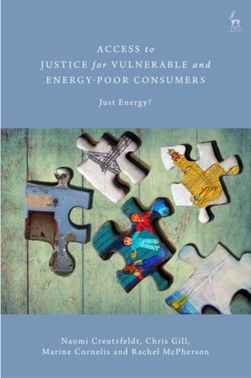 Access to Justice for Vulnerable and Energy-Poor Consumers: Just Energy? Opracowanie zbiorowe