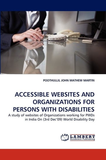 ACCESSIBLE WEBSITES AND ORGANIZATIONS FOR PERSONS WITH DISABILITIES Mathew Martin, John Poothullil