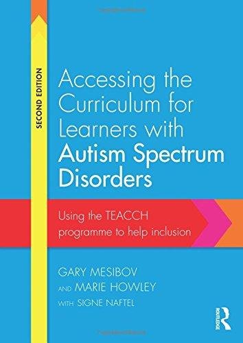 Accessing the Curriculum for Learners with Autism Spectrum Disorders Mesibov Gary, Howley Marie, Naftel Signe