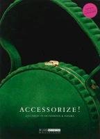 Accessorize!: 250 Objects of Fashion & Desire Du Mortier Bianca, Bloemberg Ninke