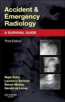 Accident and Emergency Radiology: A Survival Guide Raby Nigel, Berman Laurence, Morley Simon, Lacey Gerald
