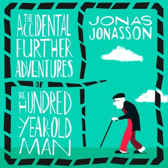 Accidental Further Adventures of the Hundred-Year-Old Man Jonasson Jonas