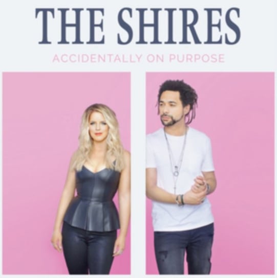 Accidentally On Purpose The Shires