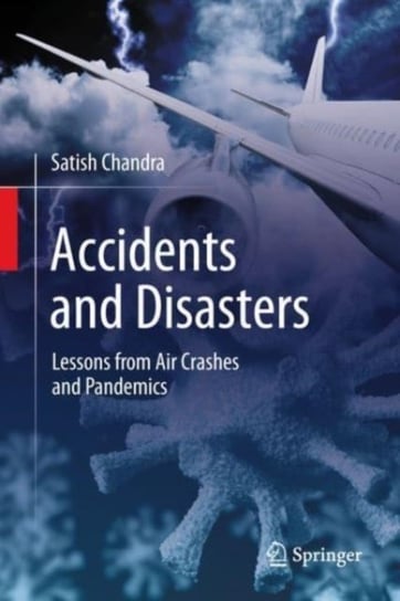 Accidents and Disasters: Lessons from Air Crashes and Pandemics Springer Verlag, Singapore