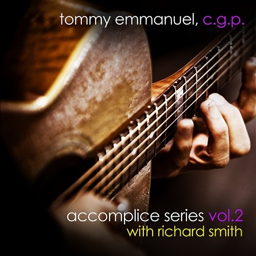 Accomplice Series, Vol. 2 Tommy Emmanuel & Richard Smith