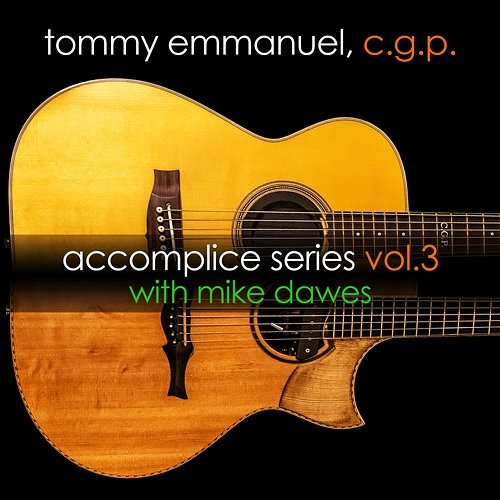 Accomplice Series, Vol. 3 Tommy Emmanuel & Mike Dawes