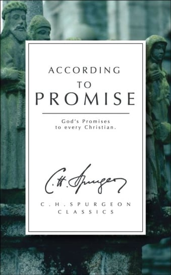 According to Promise: Gods Promises to Every Christian Spurgeon C. H.
