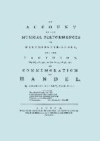 Account of the Musical Performances in Westminster Abbey and the Pantheon May 26th, 27th, 29th and June 3rd and 5th, 1784 in Commemoration of Handel. (Full 243 page Facsimile of 1785 edition). Burney Charles