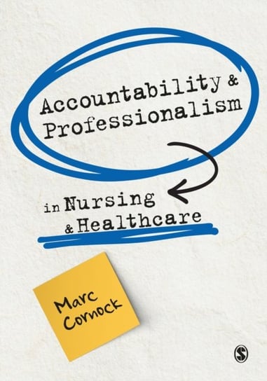Accountability and Professionalism in Nursing and Healthcare Marc Cornock