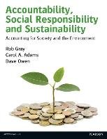 Accountability, Social Responsibility and Sustainability: Accounting for Society and the Environment Owen Dave, Adams Carol A., Gray Rob