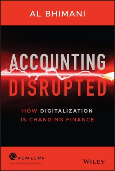 Accounting Disrupted: How Digitalization Is Changing Finance Al Bhimani
