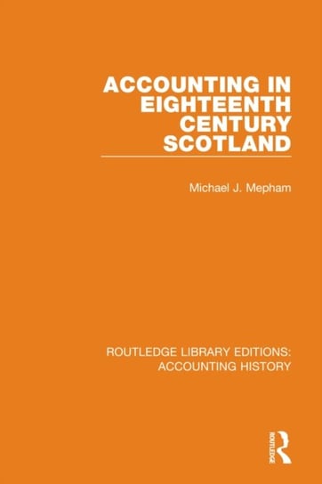 Accounting in Eighteenth Century Scotland Taylor & Francis Ltd.