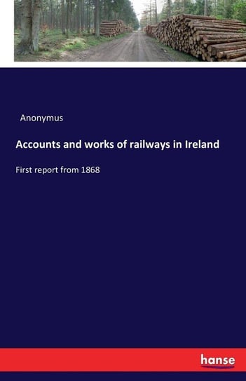 Accounts and works of railways in Ireland Anonymus