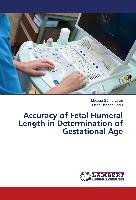Accuracy of Fetal Humeral Length in Determination of Gestational Age Gameraddin Moawia, Hassan Fadul Mona