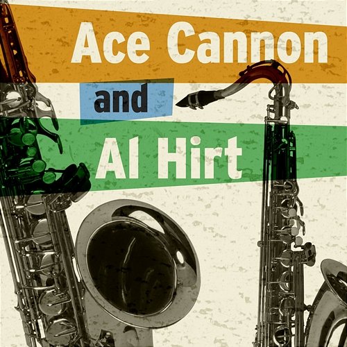 Ace Cannon & Al Hirt Ace Cannon & Al Hirt