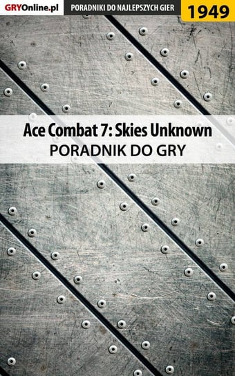 Ace Combat 7 Skies Unknown - poradnik do gry Matusiak Dariusz DM