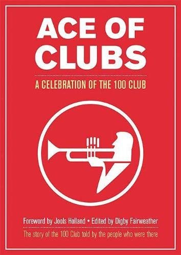 Ace of Clubs: A Celebration of the 100 Club Opracowanie zbiorowe