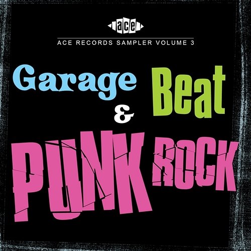 Ace Records Sampler Volume 3 : Garage, Beat And Punk Rock Various Artists