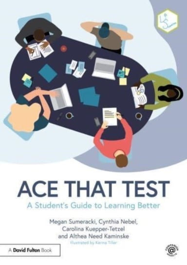 Ace That Test: A Student's Guide to Learning Better Megan Sumeracki
