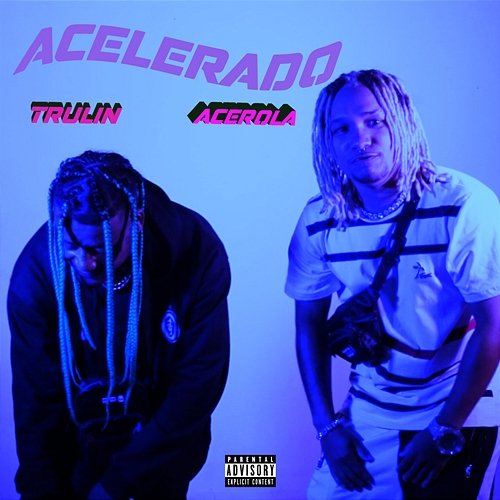 Acelerado Trulin, Acerola, & Kabeh