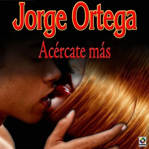 Acércate Más Jorge Ortega