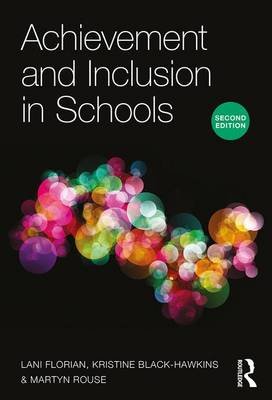 Achievement and Inclusion in Schools Florian Lani, Black-Hawkins Kristine, Rouse Martyn