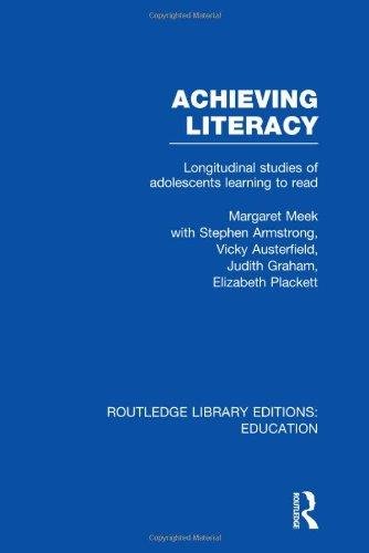 Achieving Literacy. Longitudinal Studies of Adolescents Learning to Read Margaret Meek