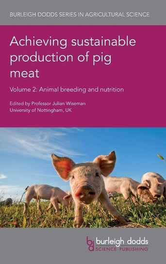 Achieving Sustainable Production of Pig Meat Volume 2 Burleigh Dodds Science Publishing Limited