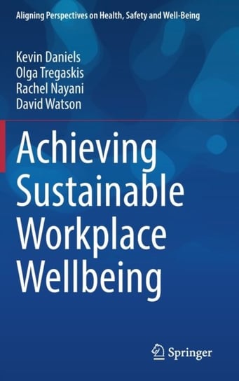 Achieving Sustainable Workplace Wellbeing Kevin Daniels