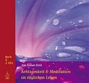 Achtsamkeit und Meditation im täglichen Leben Kabat-Zinn Jon, Born Heike, Pitzenbauer Elisabeth