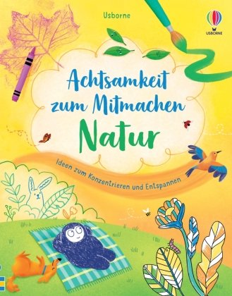 Achtsamkeit zum Mitmachen: Natur Usborne Verlag