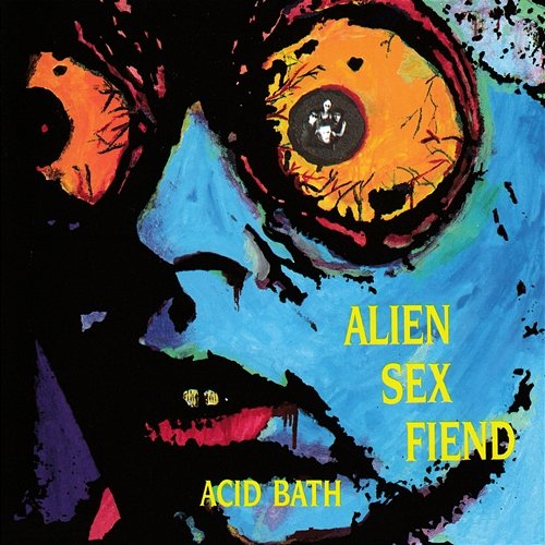 Acid Bath Alien Sex Fiend