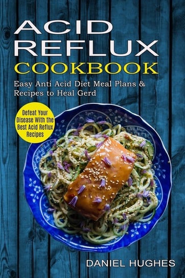 Acid Reflux Cookbook Hughes Daniel