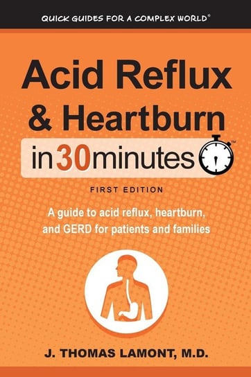 Acid Reflux & Heartburn In 30 Minutes Lamont M.D. J. Thomas