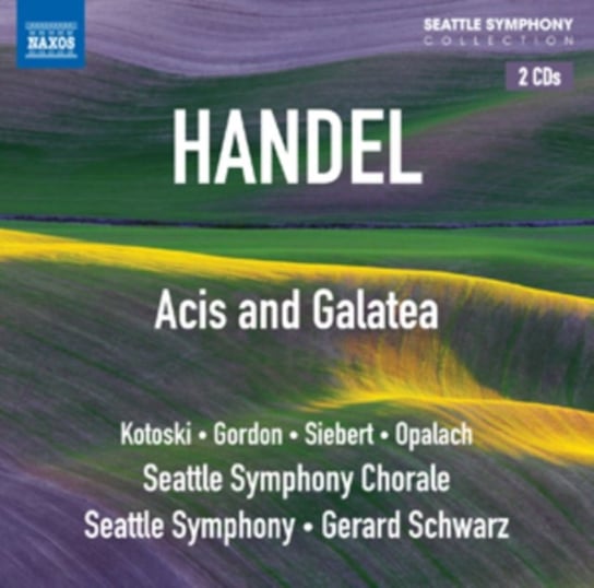 Acis and Galatea Seattle Symphony, Kotoski Dawn, Gordon David, Siebert Glenn, Opalach Jan