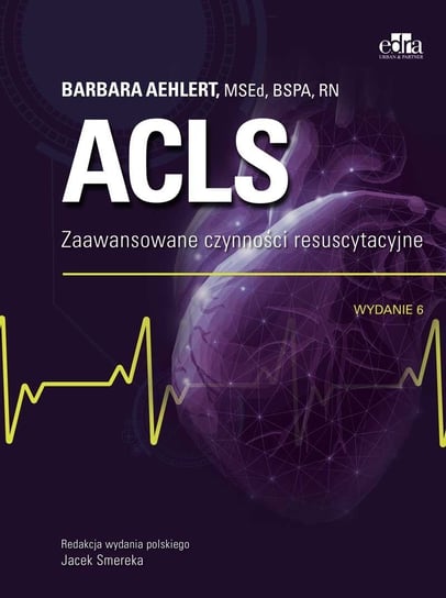 ACLS. Zaawansowane czynności resuscytacyjne Aehlert Barbara