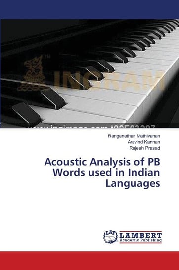 Acoustic Analysis of PB Words used in Indian Languages Mathivanan Ranganathan