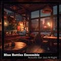 Acoustic Bar Jazz at Night Blue Bottles Ensemble