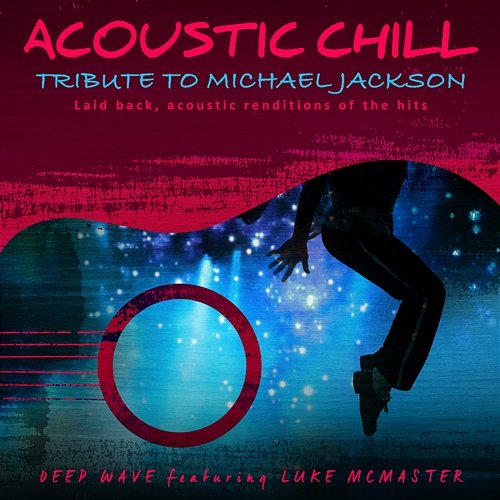 Acoustic Chill: Tribute to Michael Jackson Deep Wave feat. Luke McMaster