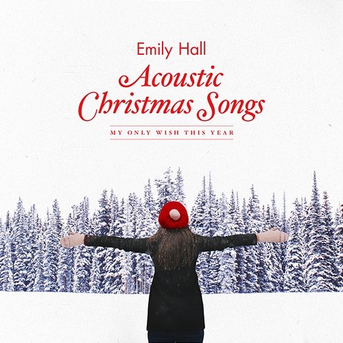 Acoustic Christmas Songs - My Only Wish This Year Emily Hall
